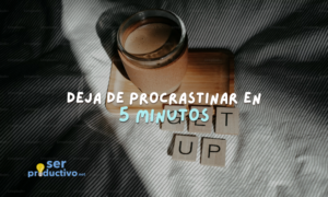 Lee más sobre el artículo Ponle fin a la procrastinación con la regla de los 5 minutos