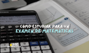 Lee más sobre el artículo Cómo estudiar para un examen de matemáticas