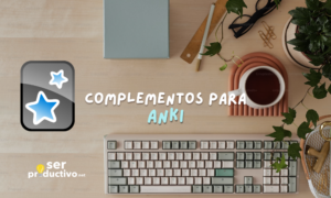 Lee más sobre el artículo 5 Complementos de Anki que necesitas si eres estudiante
