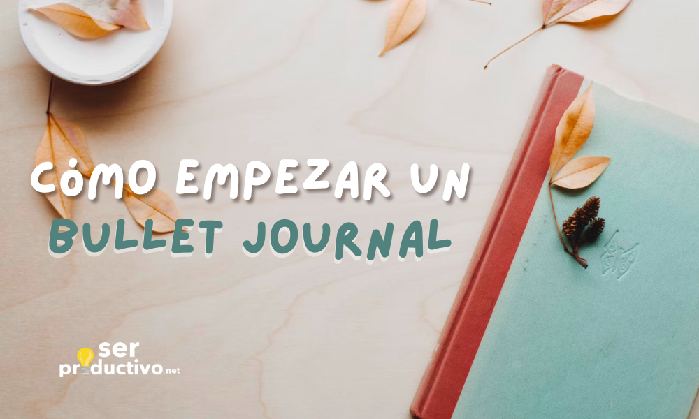 En este momento estás viendo Cómo empezar un Bullet Journal (Guía para principiantes)