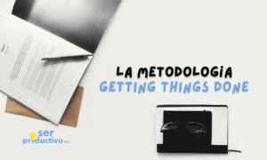 Lee más sobre el artículo Organiza tu vida en 5 pasos con la Metodología GTD (Getting Things Done)