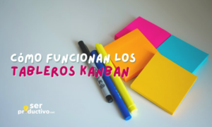 Lee más sobre el artículo Qué es y cómo comenzar un tablero kanban