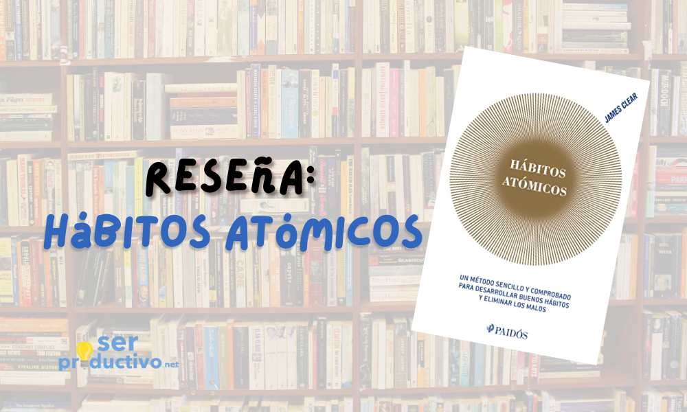 En este momento estás viendo Sé 1% mejor cada día con Hábitos Atómicos