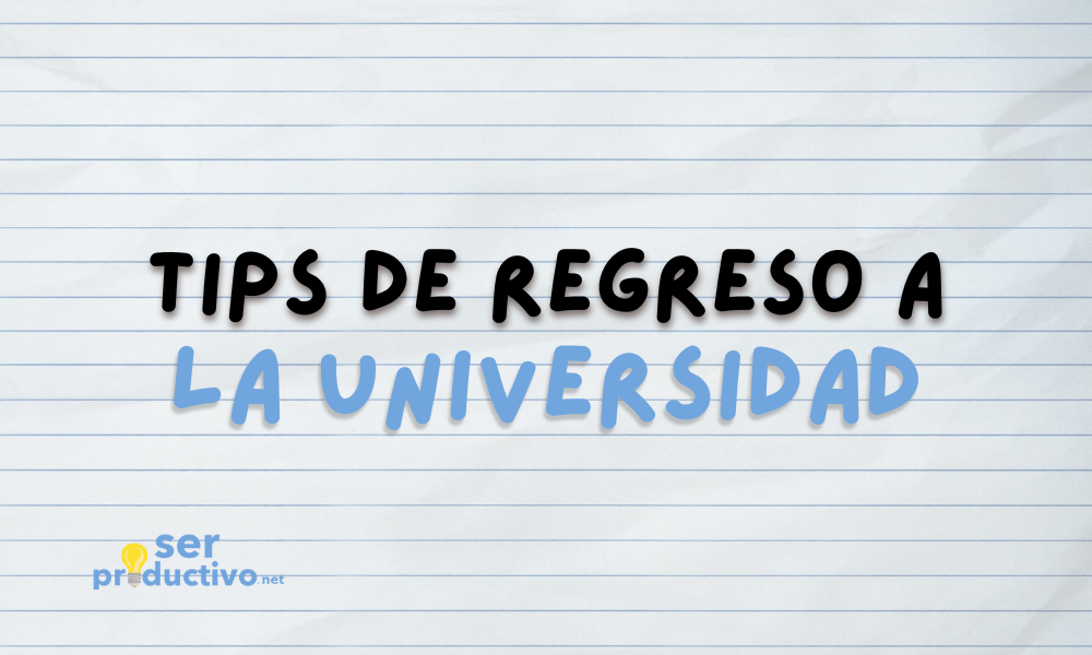 En este momento estás viendo ¡Empieza el ciclo escolar con todo! – Tips de regreso a la universidad